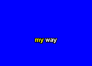 my way