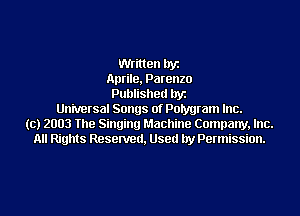 Written byz
Aprile, Parenzo
Published byz
Universal Songs of Polygram Inc.
(c) 2003 The Singing Machine Company, Inc.
All Rights Resenred, Used by Permission.