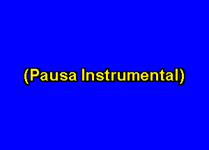 (Pausa Instrumental)