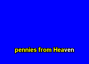pennies from Heaven
