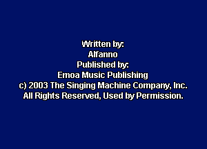 then lryz
Imanno
Published llyz

Emoa Music Publishing
c) 2003 the Singing Machine Company, Inc.
All Rights Reserved. Used by Permission.