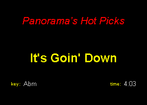 Panorama's Hot Picks

It's Goin' Down

keyi Abm timei 1103