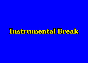 Instrumental Break