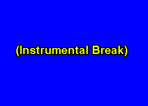 (Instrumental Break)