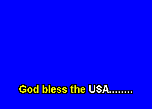 God bless the USA ........