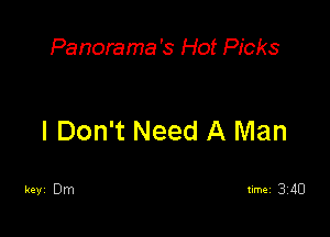 Panorama's Hot Picks

I Don't Need A Man

Ray Dm timei 340