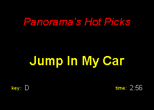 Panorama's Hot Picks

Jump In My Car

keyi D timei 258