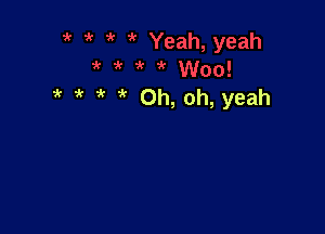 i' ' 1' Oh, oh, yeah
