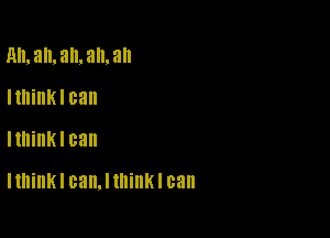 nmamamaman

IthinK I can
lthillK I can

I think! can. I think I can