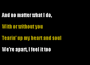 Ami n0 mauerwnatl llo.

With Ofl'lilllollt U0
Tearin' llll my Heart and SDI

WB'I'B anartheel ithO