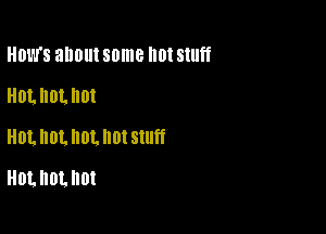 HDWS about some 0! stuff
HDLHDLHDI
HOLHDLNOLHDISUHT

HOLIIOLHDI