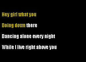 H81! girl wnawou

Doing UDWH IBIS

Dancing alone BUBW i9!

While I live rigntanwe WU