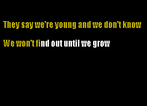 They say WG'I'B UOIIIIEI and W8 IIDII'I KIIDW

W8 WOW! film Ollt lllllil 1'18 grow