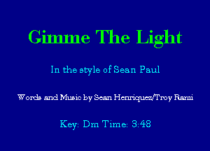 Gimme The Light
In the style of Sean Paul
Words and Music by Scan Hmriquclemy Rsmi

KEYS Dm Time 348