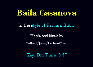 Baila Casanova
In the style of Paulina Rubio

Words and Muuc by
Colbu'nflm'chadanJZm

Key Dm Tlme 3 47 l