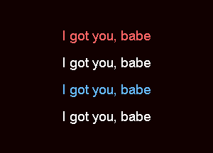 lgotyou,babe
lgotyou,babe
lgotyou,babe

lgotyou,babe