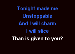Than is given to you?