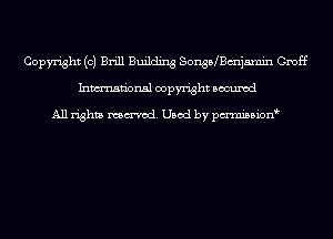 Copyright (c) Brill Building Son35 ij5min Gmff
Inmn'onsl copyright Bocuxcd

All rights named. Used by pmnisbion