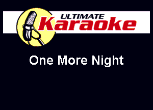 WM5?3EKE

(Rx

One More Night