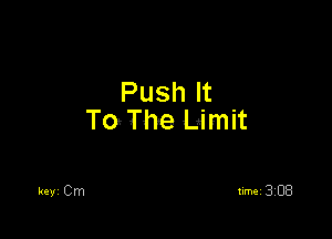 Push It

To The Limit