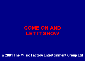 2001 The Music Factory Entertainment Group Ltd.