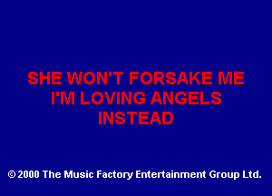 2000 The Music Factory Entertainment Group Ltd.