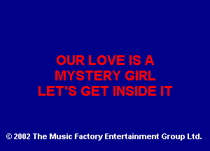 2002 The Music Factory Entertainment Group Ltd.