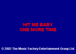 2002 The Music Factory Entertainment Group Ltd.