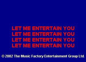 2002 The Music Factory Entertainment Group Ltd.