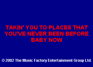 2002 The Music Factory Entertainment Group Ltd.