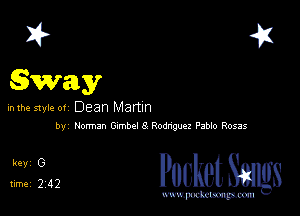I? 41
Sway

in the style of Dean Martin

by Notmzn Gumbel 8 Rodnguez Fabio Rosas

51342 PucketSmgs

mWeom