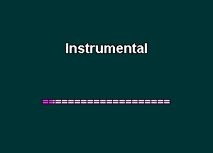 Instrumental