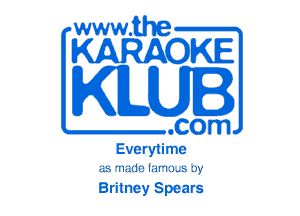 www.the

KARAOKE

KILUI

.com

Everytime

uh 'nmu li!!'lt)-b W

Britney Spears