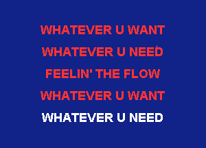 WHATEVER U NEED