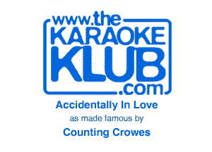 www.the

KARAOKE

KLUI

.com

Accidentally In Love
as made lm'm...s 0y

Counting Crowes