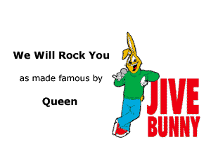 Queen

9
as made fam0us by r

3 NH?

We Will Rock You IVgL
' WE
U