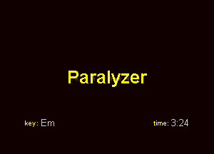 Paralyzer