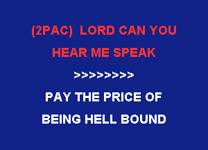 )))) )

PAY THE PRICE OF
BEING HELL BOUND