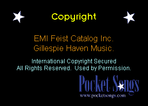 I? Copgright a

EMI Felst Catalog Incv
Gillespie Haven MUSIC

International Copyright Secured
All Rights Reserved Used by Petmlssion

Pocket. Smugs

www. podmmmlc