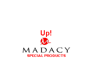 Up!
(3-,

MADACY

SPECIAL PRODUCTS