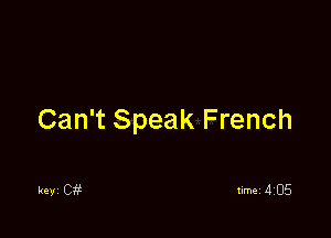 Can't Speak French
