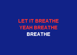 BREATHE