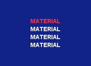 MATERIAL

MATERIAL
MATERIAL