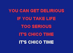 IT'S CHICO TIME