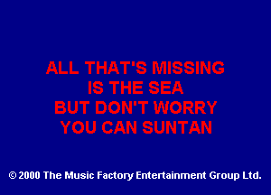 2000 The Music Factory Entertainment Group Ltd.