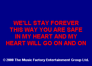 2000 The Music Factory Entertainment Group Ltd.