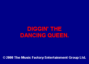 2000 The Music Factory Entertainment Group Ltd.