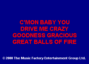 2000 The Music Factory Entertainment Group Ltd.