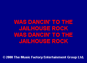 2000 The Music Factory Entertainment Group Ltd.