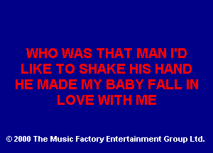 2000 The Music Factory Entertainment Group Ltd.